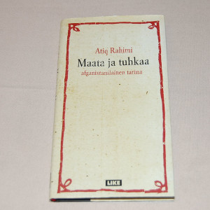 Atiq Rahimi Maata ja tuhkaa - afganistanilainen tarina